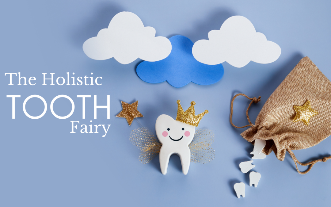 The Holistic Tooth Fairy
